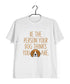 Dogs BE THE PERSON YOUR DOG THINKS YOU ARE Aaramkhor Specials Casual Graphic Printed T-Shirt for Men